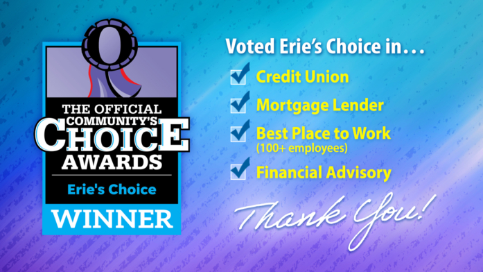 23 Eries Choice winner of Erie's Choice in CUs, Mortgage Lender, Best Place to work and Financial Advisory.