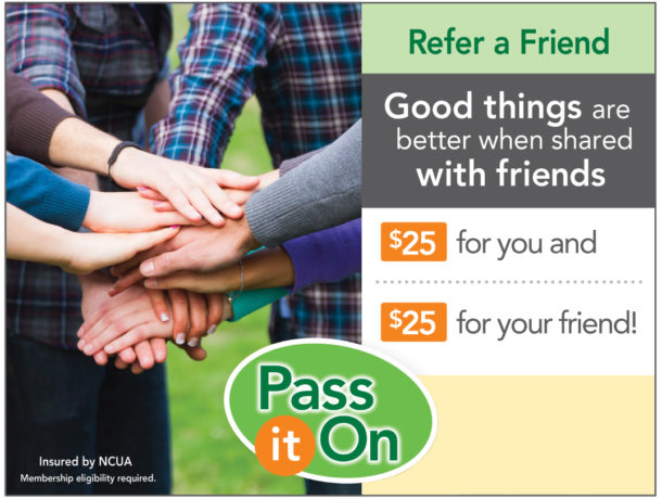 Pass it on "refer a friend" program. $25 for you and $25 for a friend. Ask us for details.